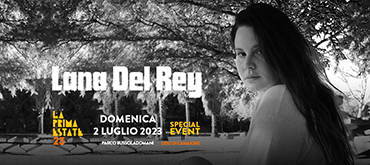 LANA DEL REY DOMENICA 2 LUGLIO - UNICA DATA ITALIANA